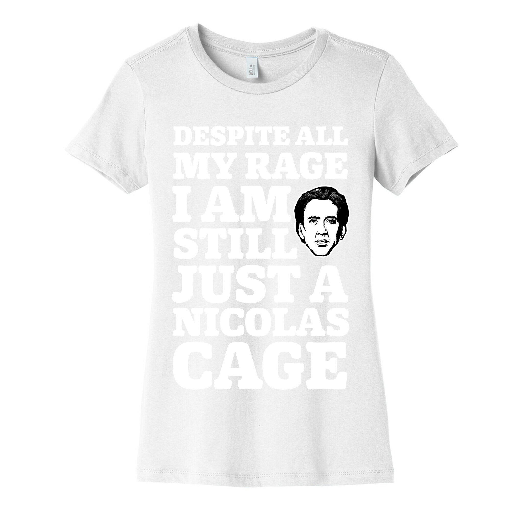 Despite All My Rage I Am Still Just a Nicolas Cage Women's Cotton Tee